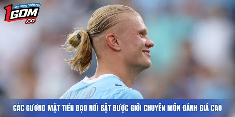 Các gương mặt tiền đạo nổi bật được giới chuyên môn đánh giá cao