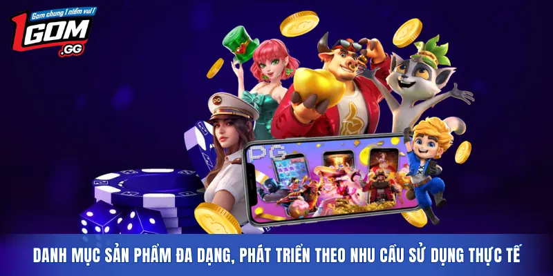 Danh mục sản phẩm đa dạng, phát triển theo nhu cầu sử dụng thực tế