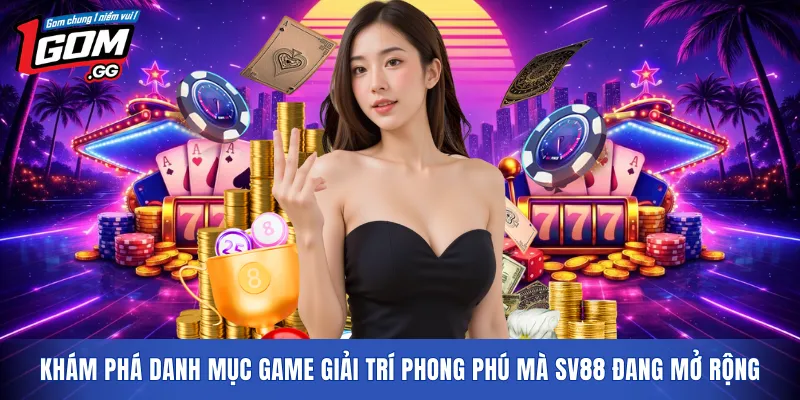 Khám phá danh mục game giải trí phong phú mà SV88 đang mở rộng