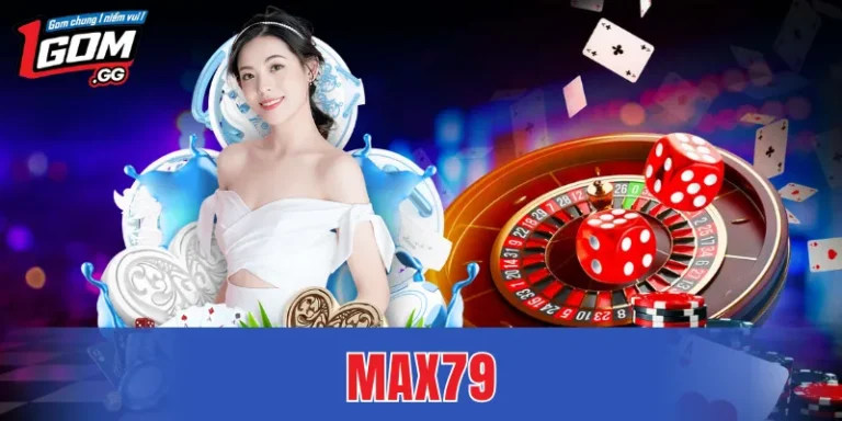 MAX79 – Giải Trí Trực Tuyến Phù Hợp Thói Quen Người Dùng