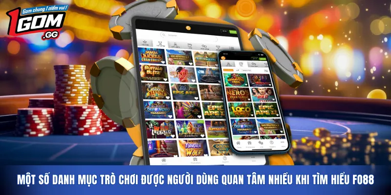 Một số danh mục trò chơi được người dùng quan tâm nhiều khi tìm hiểu FO88