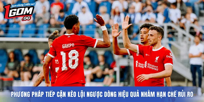 Phương pháp tiếp cận kèo lội ngược dòng hiệu quả nhằm hạn chế rủi ro