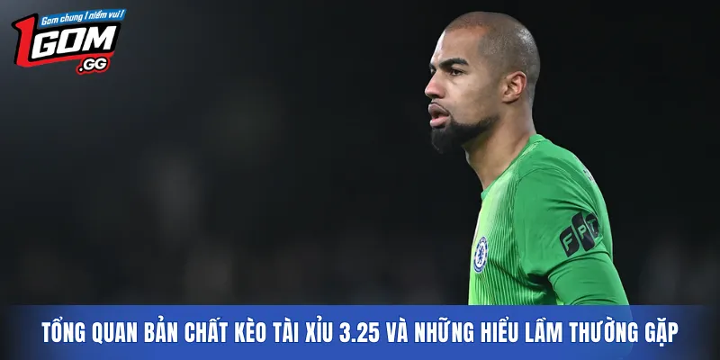 Tổng quan bản chất kèo tài xỉu 3.25 và những hiểu lầm thường gặp