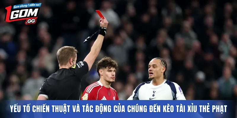 Yếu tố chiến thuật và tác động của chúng đến kèo tài xỉu thẻ phạt
